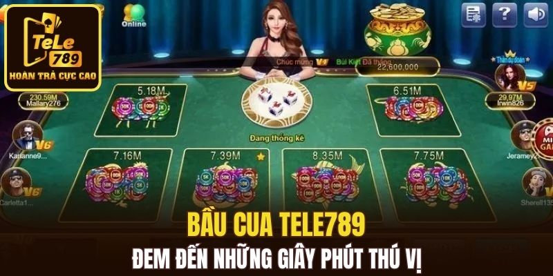Bầu cua Tele789 đem đến những giây phút thú vị
