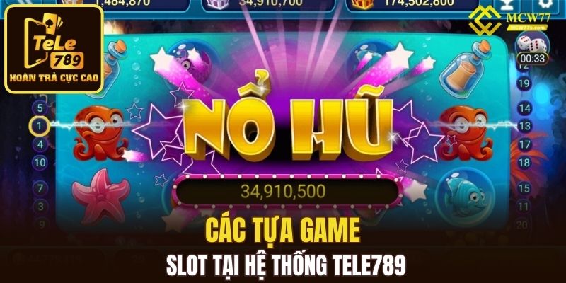 Các tựa game slot tại hệ thống Tele789
