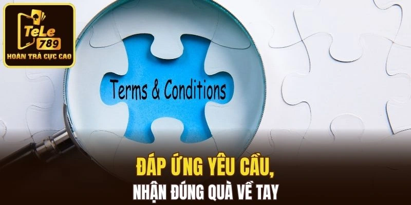 Đáp ứng yêu cầu, nhận đúng quà về tay