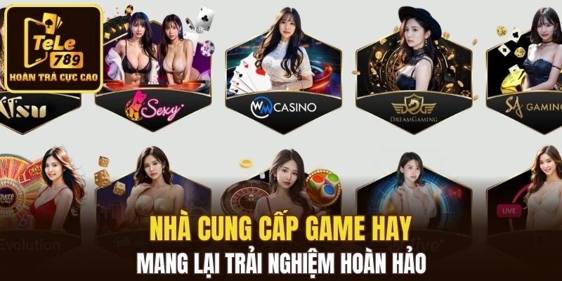 Nhà cung cấp game hay mang lại trải nghiệm hoàn hảo