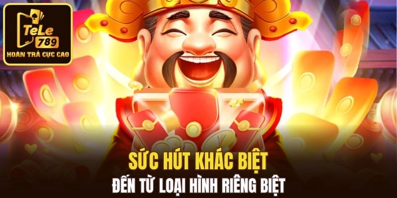 Sức hút khác biệt đến từ loại hình riêng biệt