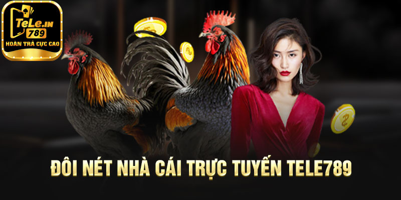 Đôi nét nhà cái trực tuyến số 1 Tele789
