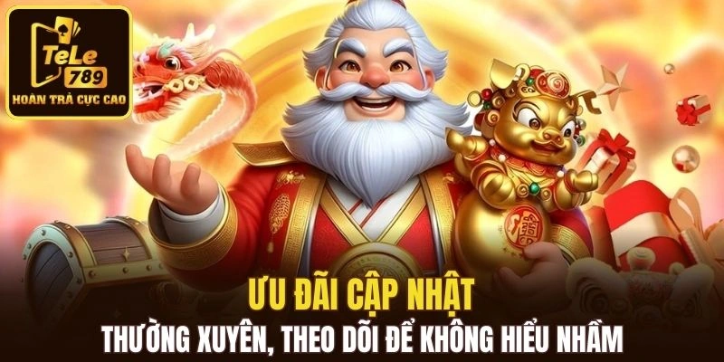 Ưu đãi cập nhật thường xuyên, theo dõi để không hiểu nhầm