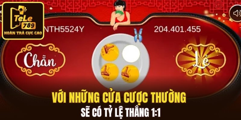 Với những cửa cược thường sẽ có tỷ lệ thắng 1:1